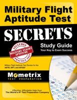 Military Flight Aptitude Test Secrets Study Guide: Military Flight Aptitude Test Review for the Astb, Sift, and Afoqt 1516702263 Book Cover