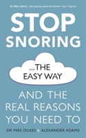 Stop Snoring The Easy Way: And the real reasons you need to 1841882712 Book Cover