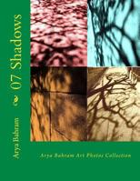 07 Shadows: Arya Bahram Art Photos Collection 153038169X Book Cover