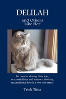 Delilah and Others Like Her: Pet Owners Sharing Their Joys, Responsibilities, and Sorrows; Showing Unconditional Love is a Two Way Street 1732335214 Book Cover