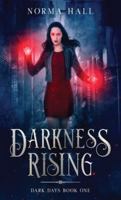 Darkness Rising: Dark Days Book One 1735875805 Book Cover