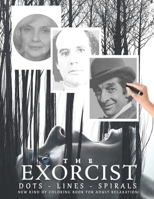 The Exorcist Dots Lines Spirals: The BEST Coloring Book for Any Fan!!! B08KGW35HT Book Cover