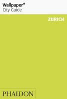 Wallpaper City Guide: Zurich ("Wallpaper*" City Guides) (Wallpaper City Guides (Phaidon Press)) 0714849030 Book Cover