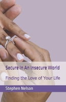 Secure in an Insecure World: Finding the Love of Your Life 1493614509 Book Cover