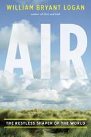 Air: The Restless Shaper of the World 0393345394 Book Cover