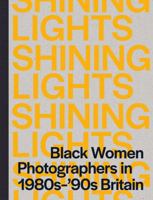 Shining Lights: Black Women in Photography in the 1980s-90s 1913620751 Book Cover