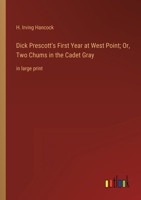 Dick Prescott's First Year at West Point; Or, Two Chums in the Cadet Gray: in large print 3368352466 Book Cover