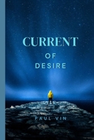 CURRENT OF DESIRE B0FWK39KG4 Book Cover