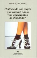 Historia de una mujer que caminó por la vida con zapatos de diseñador 8433968769 Book Cover
