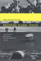 Resisting Global Toxics: Transnational Movements for Environmental Justice (Urban and Industrial Environments) 0262662019 Book Cover