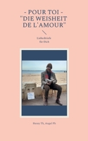 Pour toi - "Die Weisheit de l'amour": Liebesbriefe für Dich (German Edition) 3759767206 Book Cover