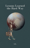 Lessons Learned the Hard Way B0F5T86X1Y Book Cover