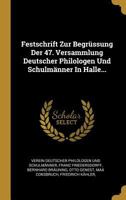 Festschrift Zur Begr�ssung Der 47. Versammlung Deutscher Philologen Und Schulm�nner in Halle... 0341392057 Book Cover