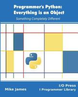 Programmer's Python: Everything is an Object: Something Completely Different 1871962587 Book Cover