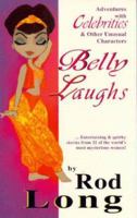 Belly Laughs: Adventures with Celebrities and Other Unusual Characters 1890916501 Book Cover
