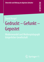 Gedruckt – Gefunkt – Gepostet: Medienwandel und Medienpädagogik bürgerlicher Gesellschaft (Diversität und Bildung im digitalen Zeitalter) 3658337427 Book Cover