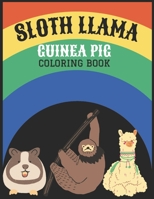 sloth llama guinea pig coloring book: cute animal sloth llama guinea pig coloring book for relaxation for drawing and Cute Animal Coloring Pages With ... with bonus mandala border coloring page. B08T76419V Book Cover
