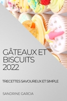 Gâteaux Et Biscuits 2022: Recettes Savoureux Et Simple 1804509493 Book Cover