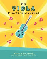 My Viola Practice Journal: Weekly Viola Lesson Assignment Book for Kids null Book Cover