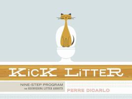 Kick Litter: Nine-Step Program for Recovering Litter Addicts 0974658278 Book Cover