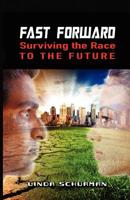 Fast Forward: Surviving the Race to the Future 0979690013 Book Cover