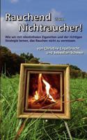 Rauchend zum Nichtraucher: - mit nikotinfreien Zigaretten - www.Nikotinfreie-Zigaretten.de 3839104998 Book Cover