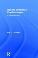 Healing Symbols in Psychotherapy: A Ritual Approach 1138120286 Book Cover