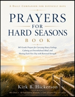PRAYERS FOR HARD SEASONS BOOK: 365 Gentle Prayers for Carrying Heavy Feelings, Calming an Overwhelmed Mind, and Meeting Each New Day with Renewed Strength B0HGJ6VFSN Book Cover