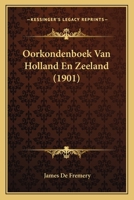 Oorkondenboek Van Holland En Zeeland (1901) 1160219826 Book Cover