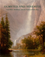 Olmsted and Yosemite: Civil War, Abolition, and the National Park Idea 1952620341 Book Cover