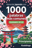 1000 Palabras Más Comunes en Japonés para Principiantes: Vocabulario Esencial A1-A2 con Ejercicios y Glosario (Spanish Edition) B0GP6ZJ2FW Book Cover