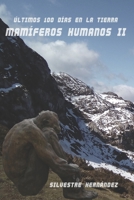 Mamíferos humanos II: Últimos 100 días en la Tierra B08M83X8C4 Book Cover