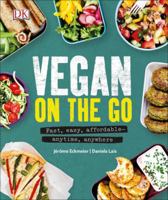 Vegan on the Go: Fast, Easy, Affordable Anytime, Anywhere 1465461833 Book Cover