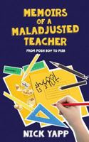 Memoirs of a Maladjusted Teacher: From Posh Boy to Pleb 1912145219 Book Cover