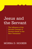 Jesus and the Servant: The Influence of the Servant Concept of Deutero-Isaiah in the New Testament 1608994104 Book Cover