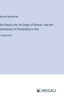 An Enquiry Into an Origin of Honour and the Usefulness of Christianity in War 1975776119 Book Cover