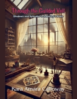 Through the Guilded Veil Shadows and Splendor in Industry's Dawn B0DTX93R3J Book Cover