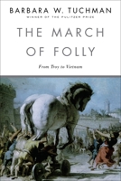 The March Of Folly: From Troy To Vietnam 0747401934 Book Cover