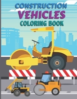 Construction vehicles Coloring Book: Trucks, Activity Book for Toddlers, Preschoolers, Boys, and Girls & Kids - camion, pick up, lorry, tractor, Dump B08QG9XP4X Book Cover