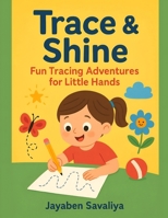 Trace & Shine: Fun Tracing Adventures for Little Hands B0FMRYZPGJ Book Cover