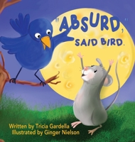Absurd, Said Bird. B0BMJMRYJ8 Book Cover