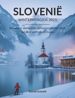 Slovenië Winterreisgids 2025: Betaalbaar alpineskiën, geheimen van het Meer van Bled en thermale baden (Dutch Edition) B0DYDVB9G5 Book Cover