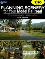 Planning Scenery for Your Model Railroad: How to Use Nature for Modeling Realism 0890246572 Book Cover