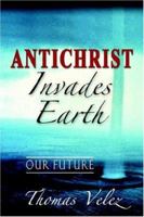 Antichrist Invades Earth 1597550485 Book Cover