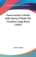 Osservazioni Critiche Sulla Storia D'Italia Del Cavaliere Luigi Bossi (1829) 1248893344 Book Cover