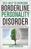 Self-Help to Overcome Borderline Personality Disorder: Strategies & Skills to Stop Borderline Personality Disorder, Control Extreme Emotional Instability, Manage Self-Destructive Behavior & Suicide 1729398898 Book Cover