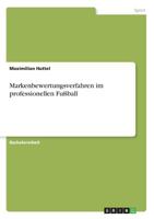 Markenbewertungsverfahren im professionellen Fu�ball 3668380015 Book Cover