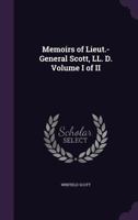 Memoirs of Lieut.-General Scott, LL.D.; Volume 01 1016372892 Book Cover