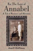 For the Love of Annabel: A Tale of Romance and Adventure 074144335X Book Cover
