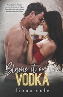 Blame it on the Vodka B09XYXPY61 Book Cover